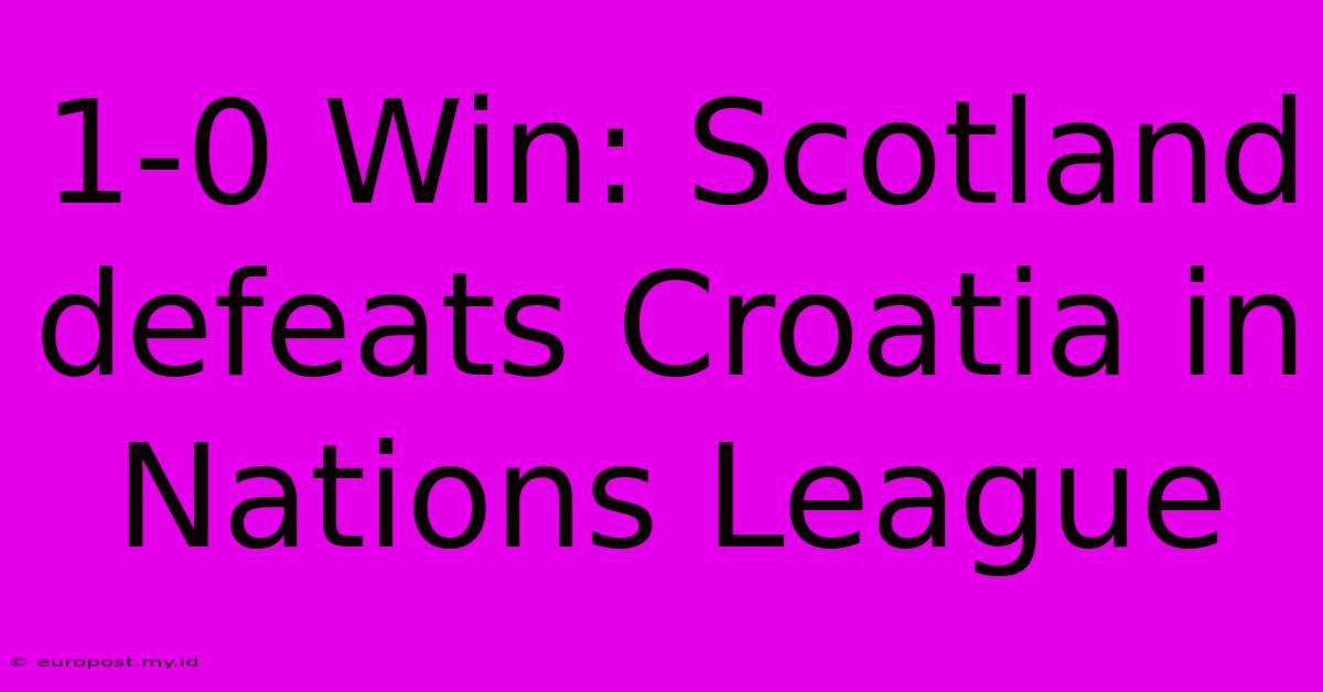 1-0 Win: Scotland Defeats Croatia In Nations League