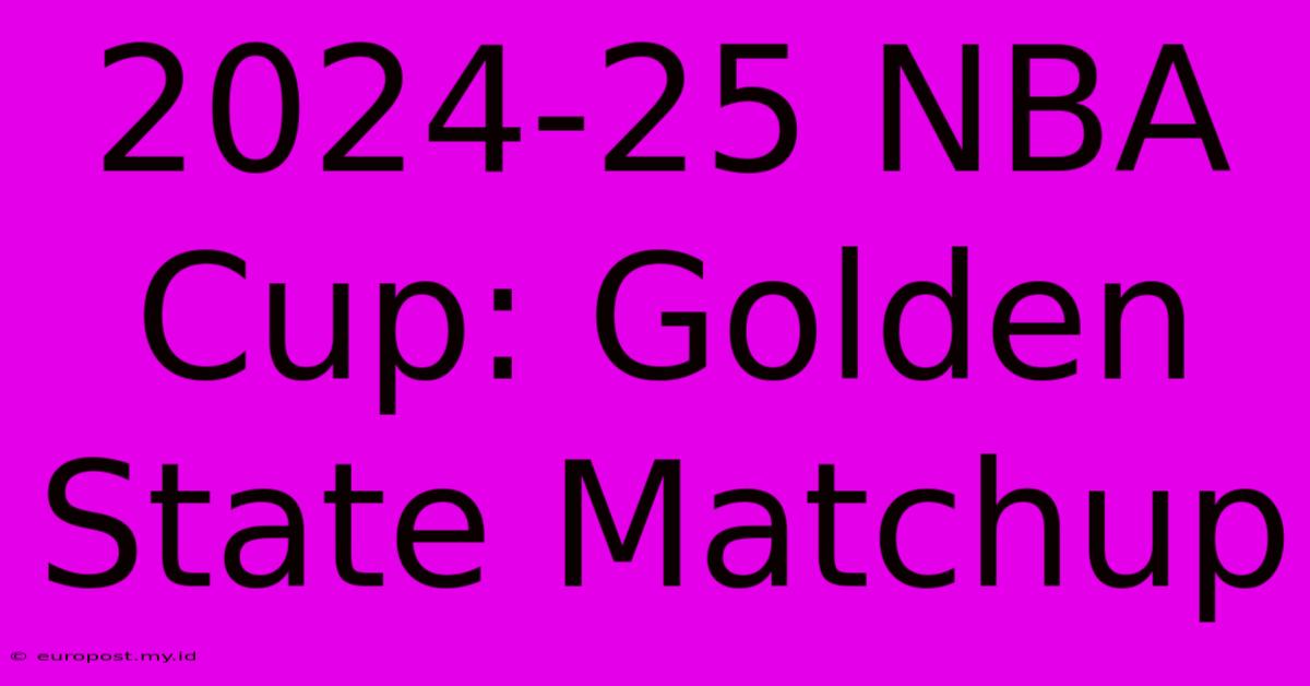 2024-25 NBA Cup: Golden State Matchup