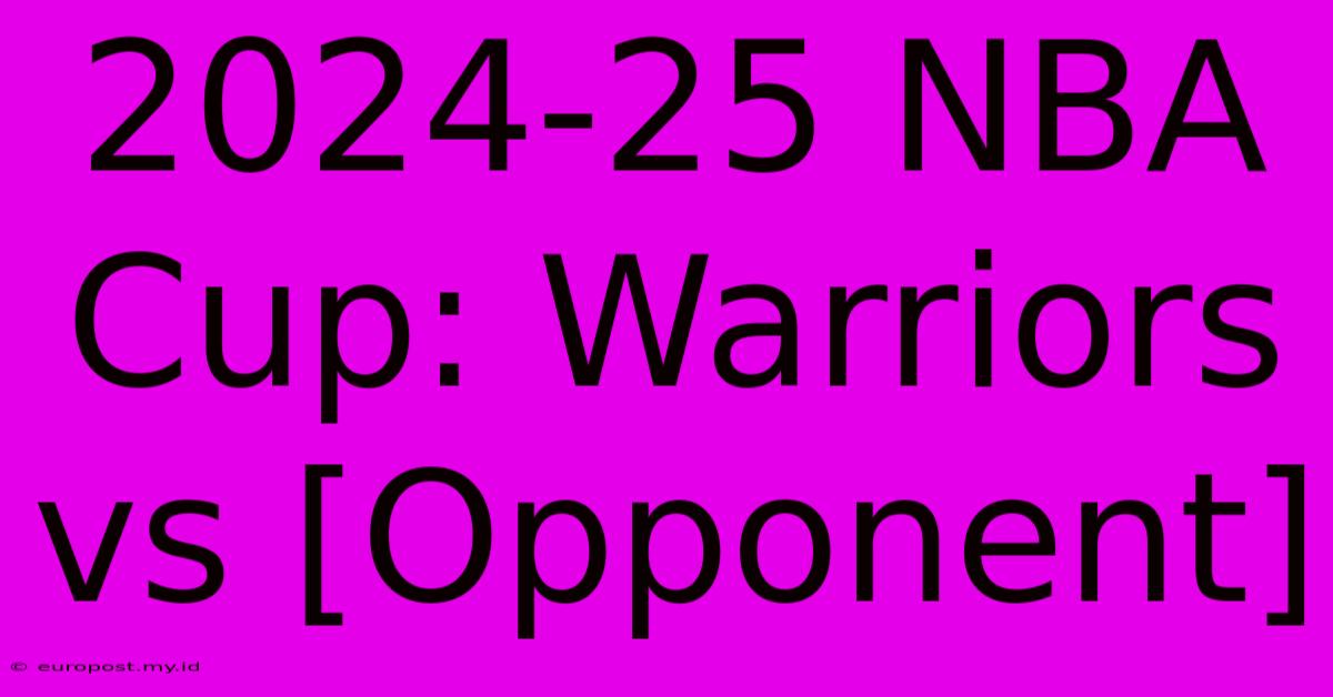 2024-25 NBA Cup: Warriors Vs [Opponent]