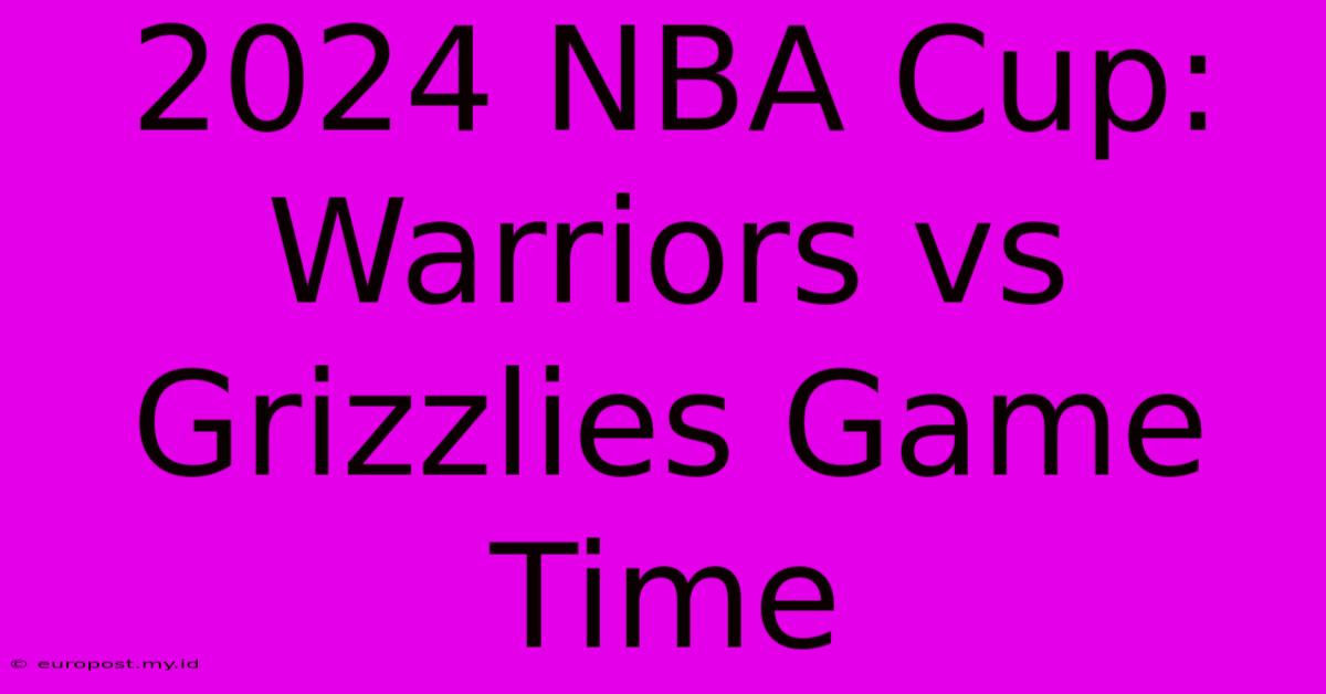 2024 NBA Cup: Warriors Vs Grizzlies Game Time