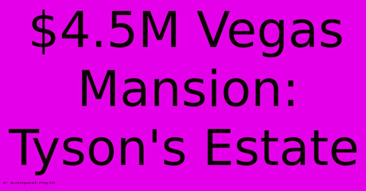 $4.5M Vegas Mansion: Tyson's Estate