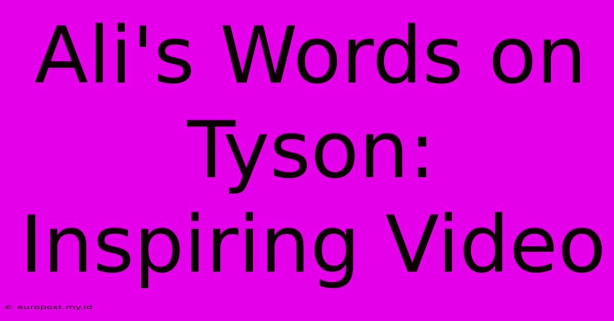 Ali's Words On Tyson: Inspiring Video