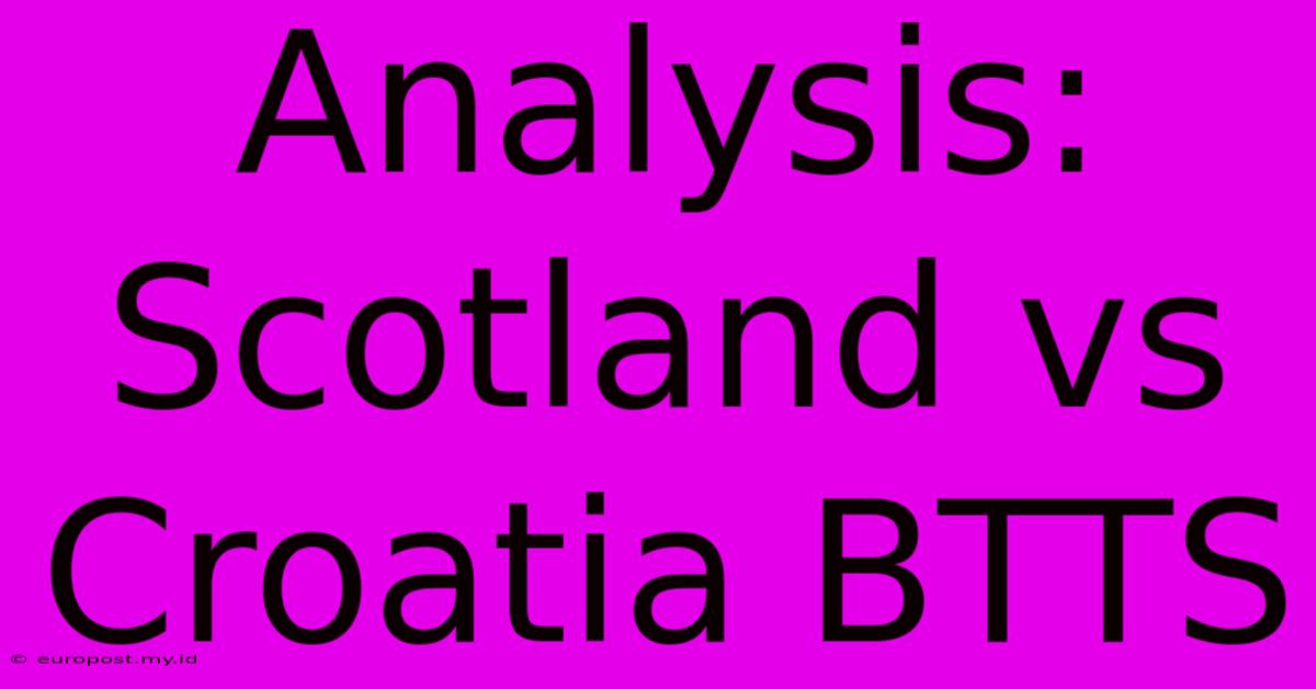 Analysis: Scotland Vs Croatia BTTS