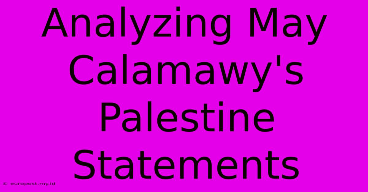 Analyzing May Calamawy's Palestine Statements