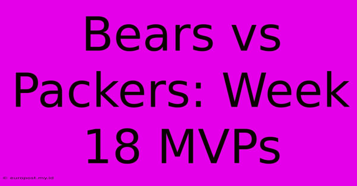 Bears Vs Packers: Week 18 MVPs