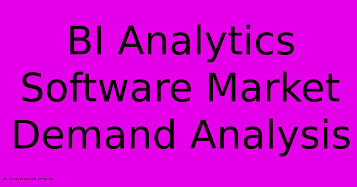 BI Analytics Software Market Demand Analysis