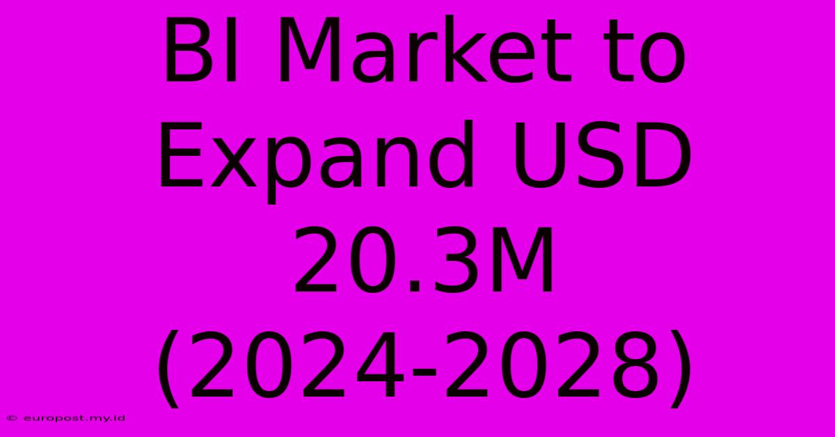 BI Market To Expand USD 20.3M (2024-2028)