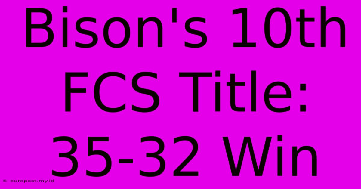 Bison's 10th FCS Title: 35-32 Win