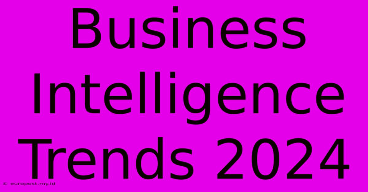 Business Intelligence Trends 2024