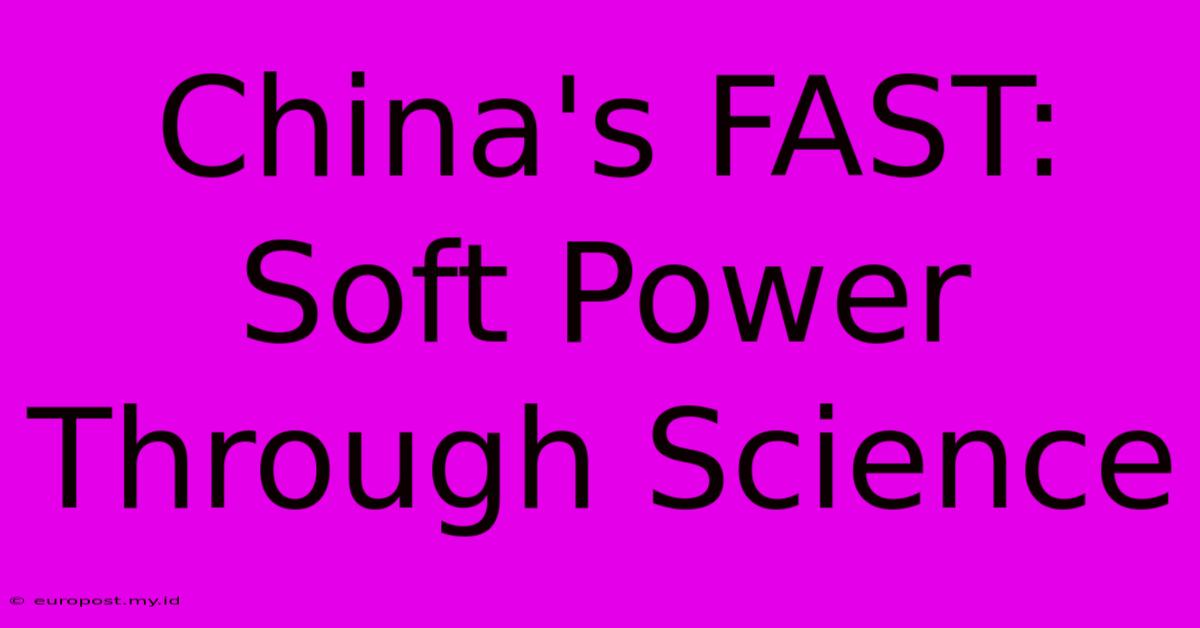 China's FAST: Soft Power Through Science