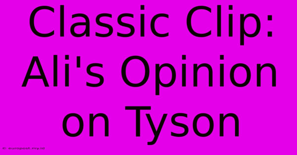 Classic Clip: Ali's Opinion On Tyson