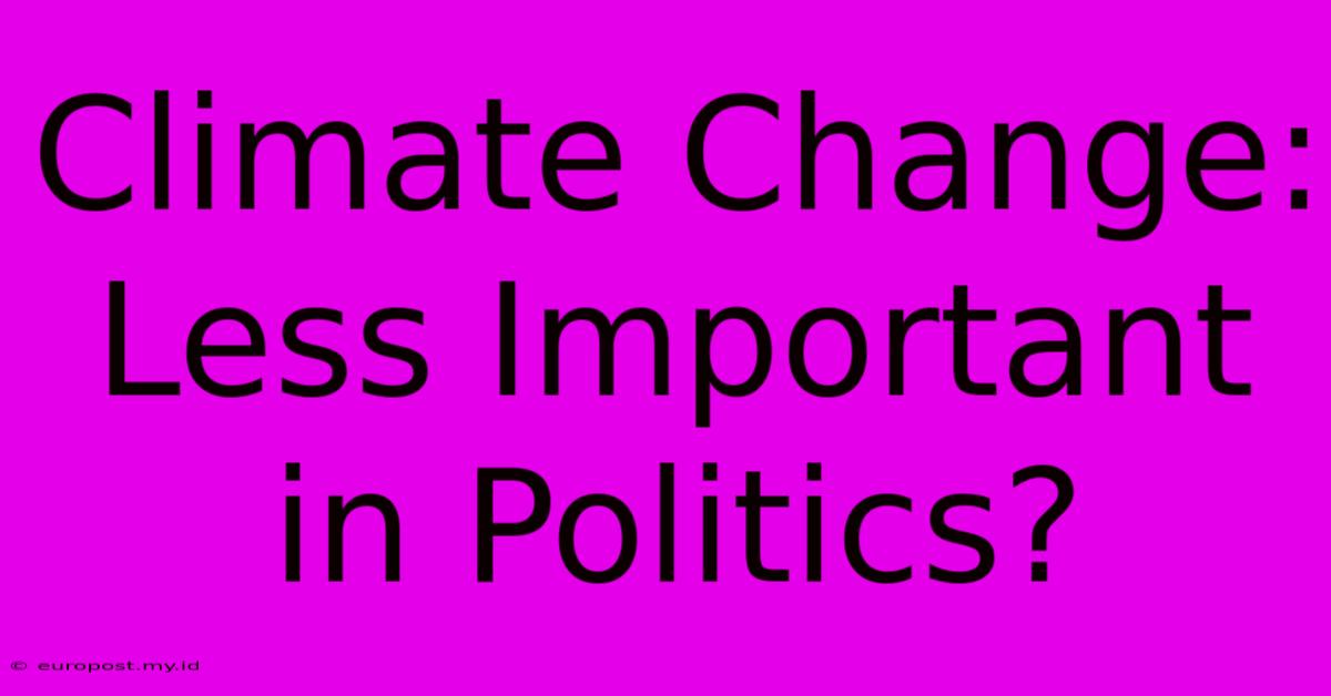 Climate Change: Less Important In Politics?