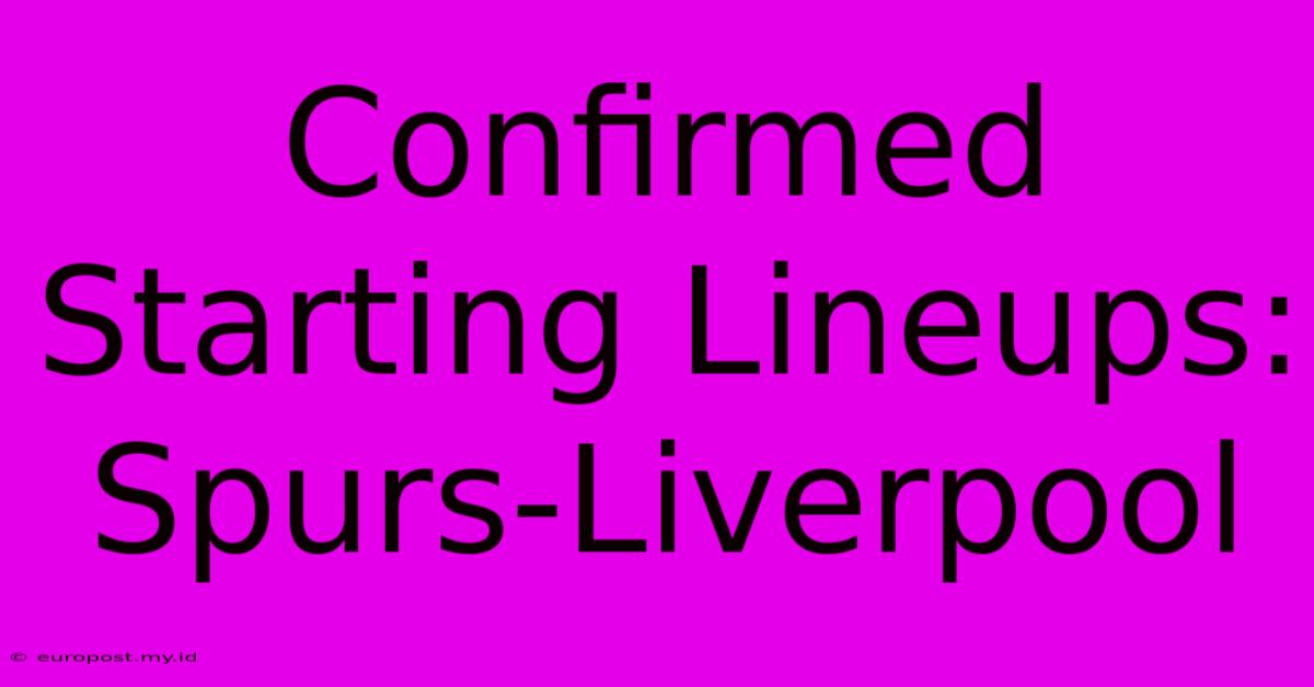 Confirmed Starting Lineups: Spurs-Liverpool