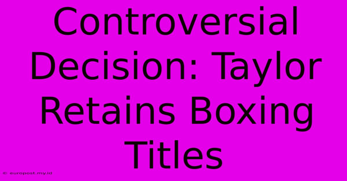 Controversial Decision: Taylor Retains Boxing Titles