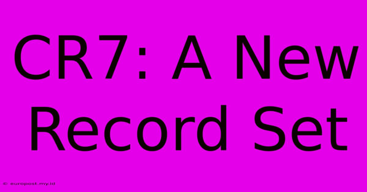 CR7: A New Record Set