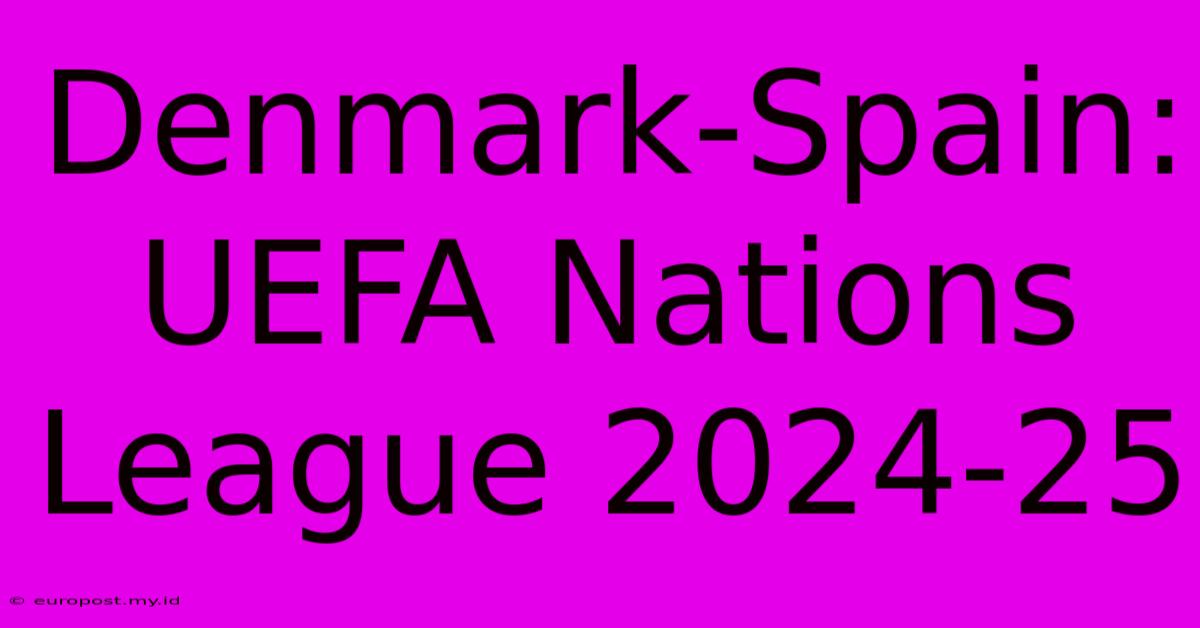 Denmark-Spain: UEFA Nations League 2024-25