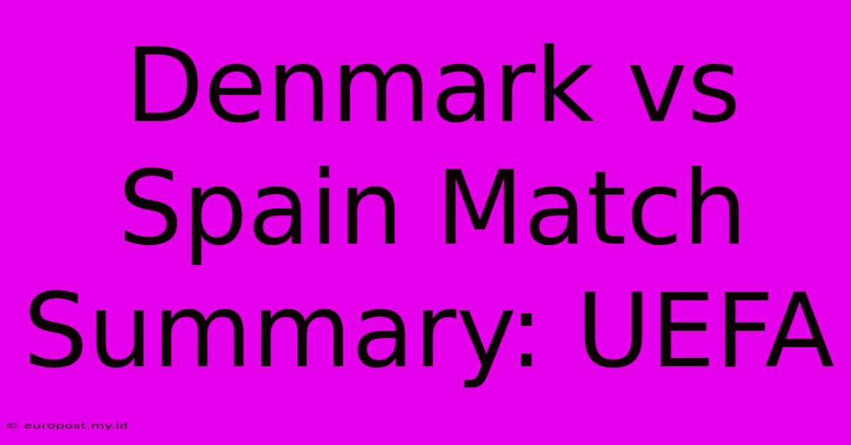 Denmark Vs Spain Match Summary: UEFA