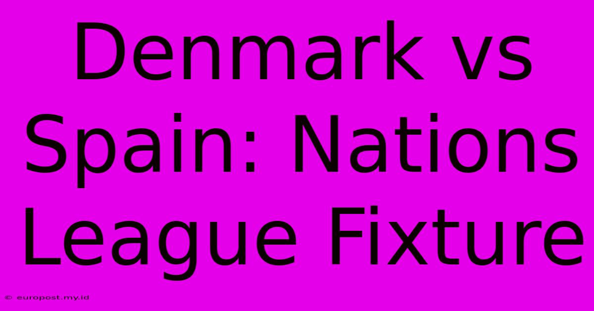 Denmark Vs Spain: Nations League Fixture