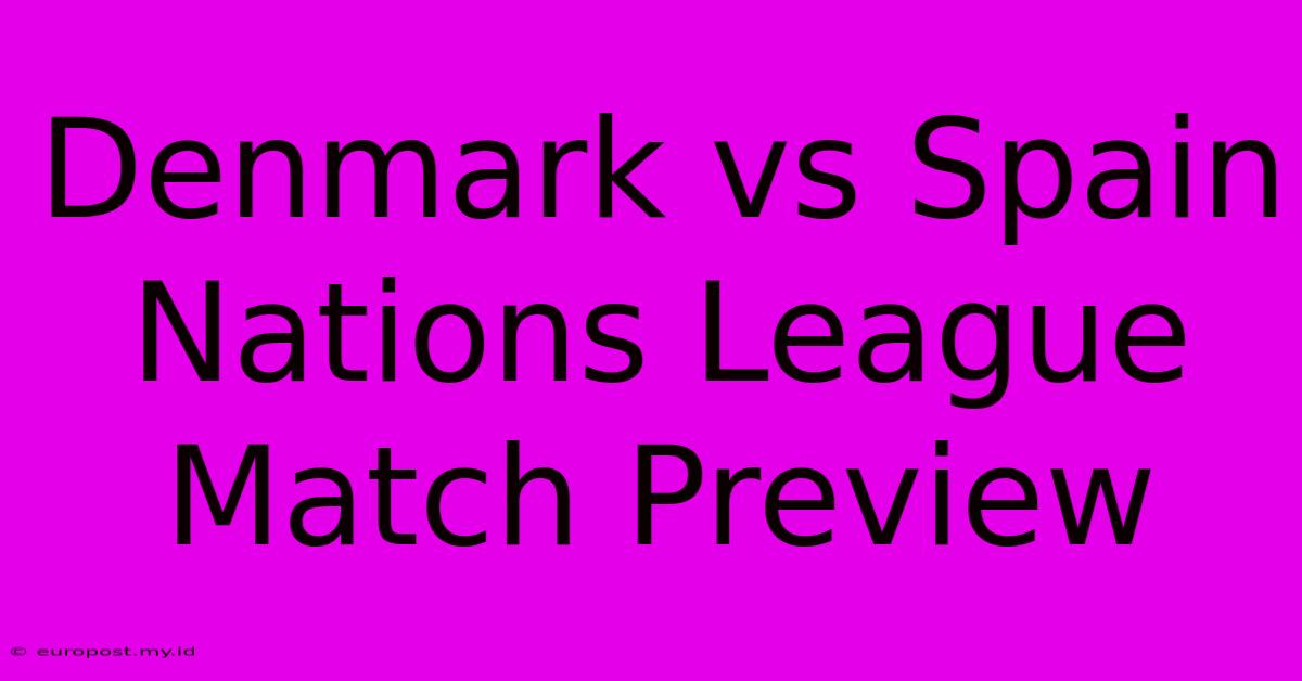 Denmark Vs Spain Nations League Match Preview