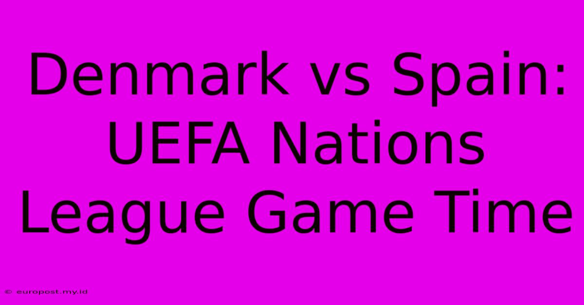 Denmark Vs Spain: UEFA Nations League Game Time