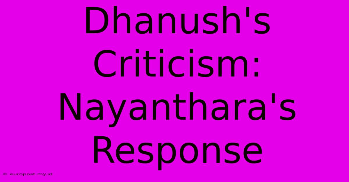 Dhanush's Criticism: Nayanthara's Response