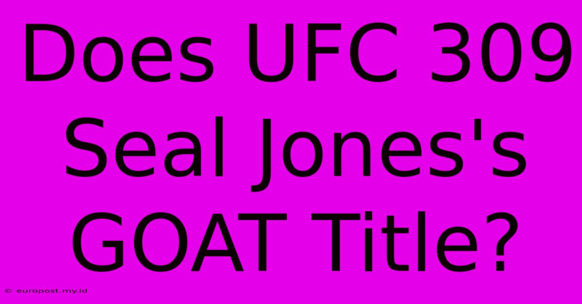 Does UFC 309 Seal Jones's GOAT Title?