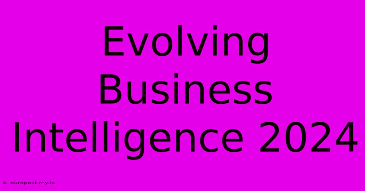 Evolving Business Intelligence 2024