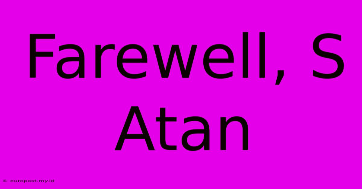 Farewell, S Atan