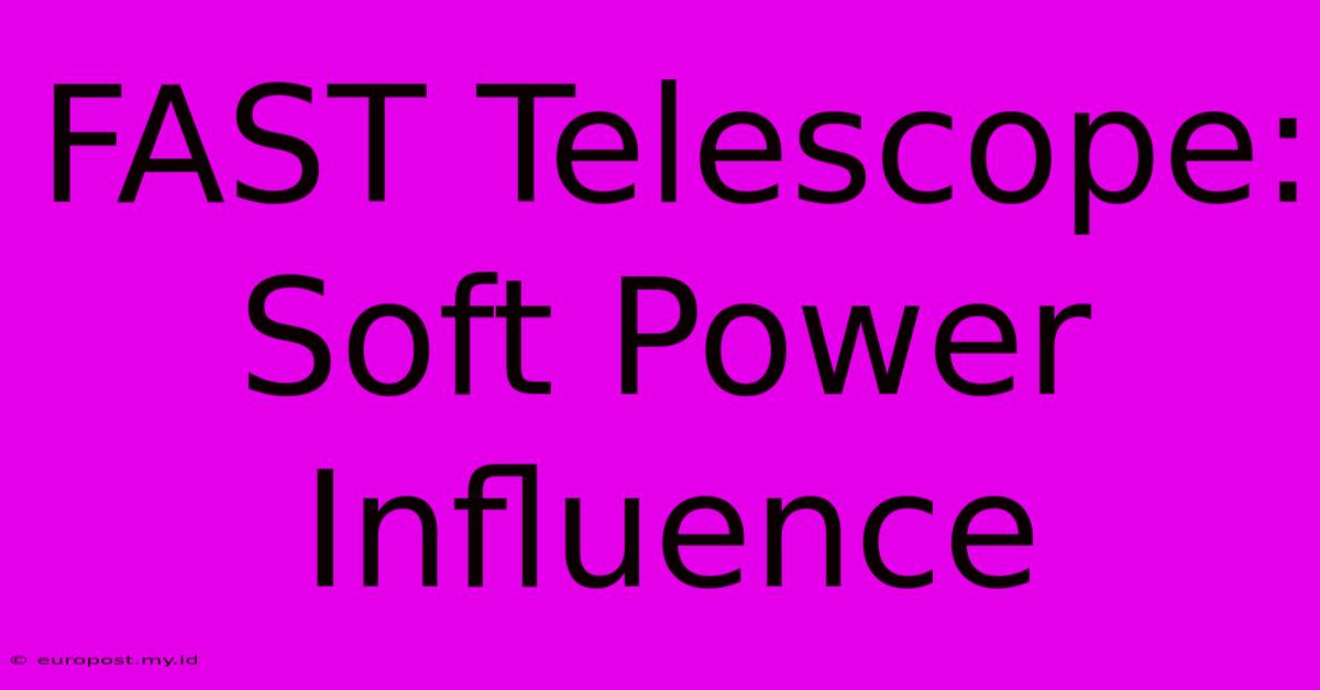 FAST Telescope:  Soft Power Influence