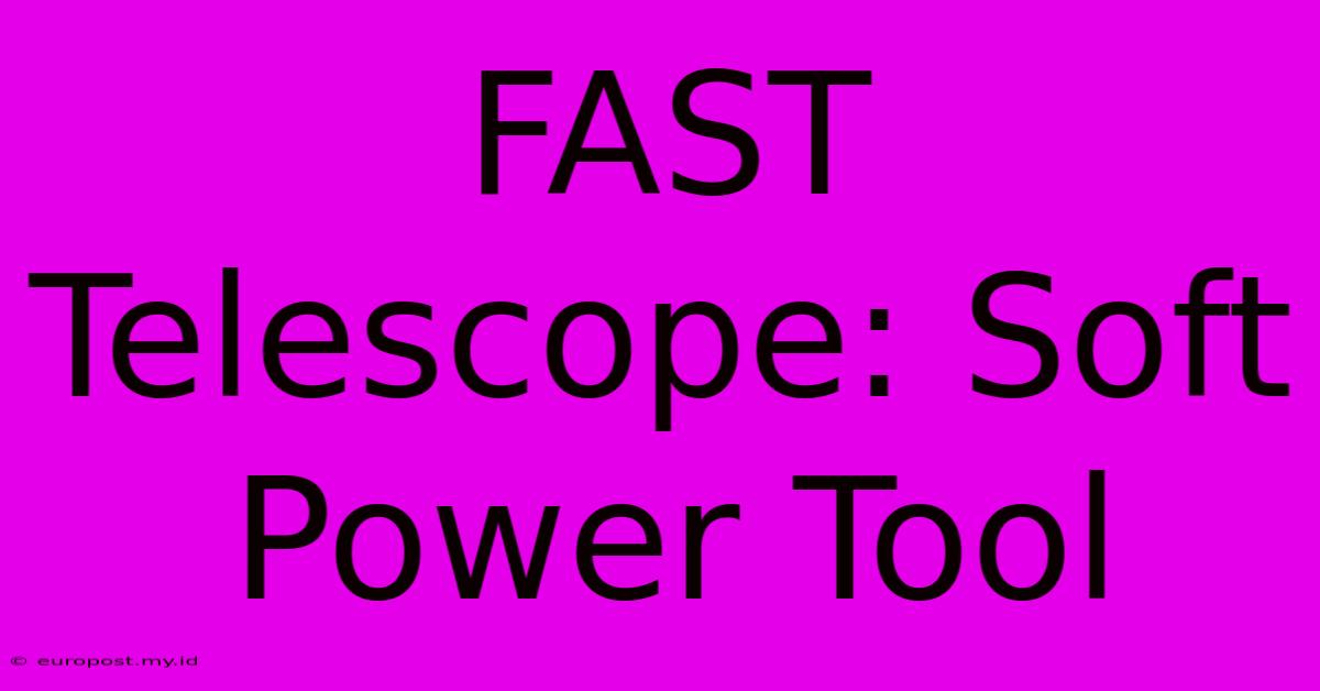 FAST Telescope: Soft Power Tool