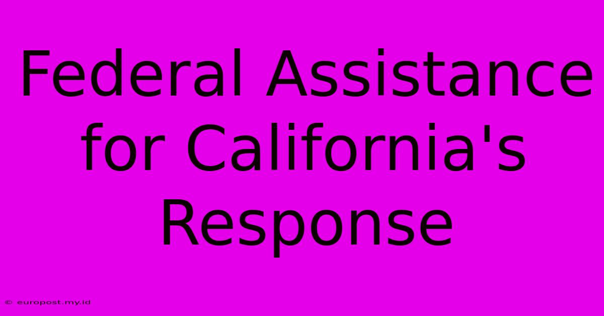 Federal Assistance For California's Response