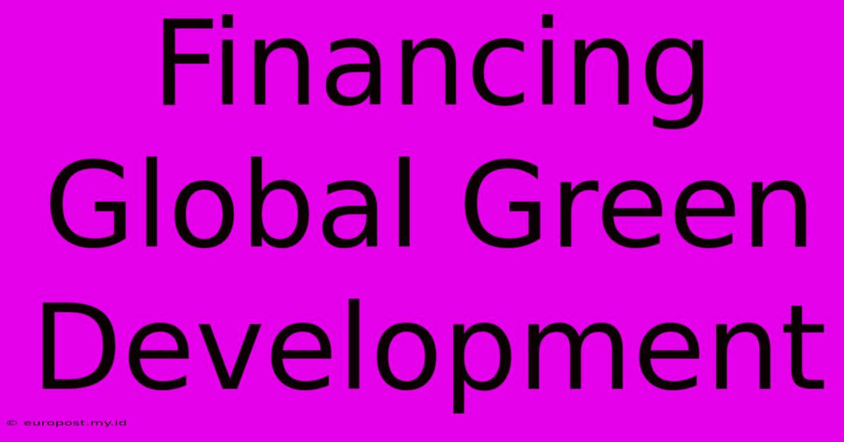 Financing Global Green Development