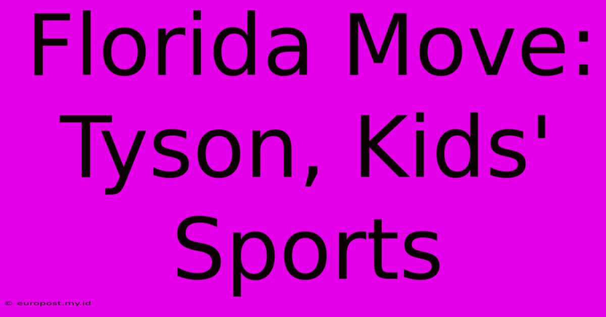 Florida Move: Tyson, Kids' Sports