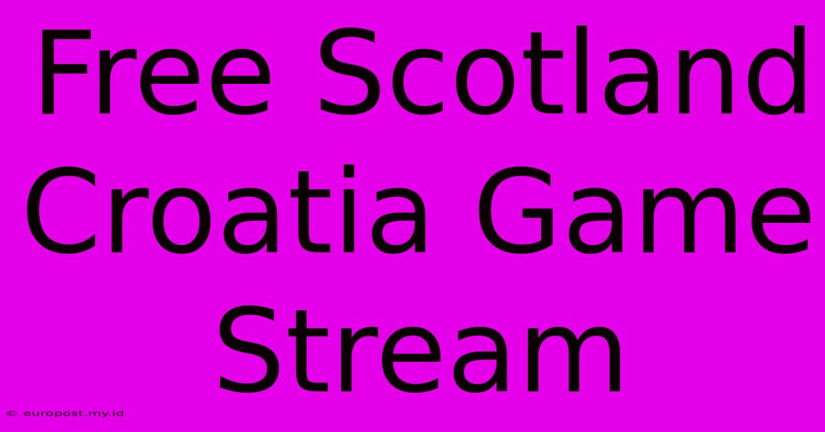 Free Scotland Croatia Game Stream