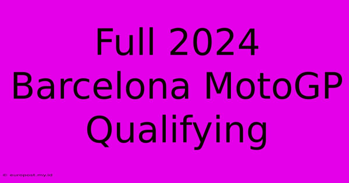 Full 2024 Barcelona MotoGP Qualifying