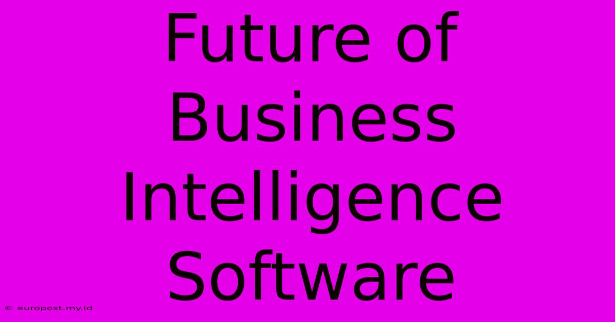 Future Of Business Intelligence Software