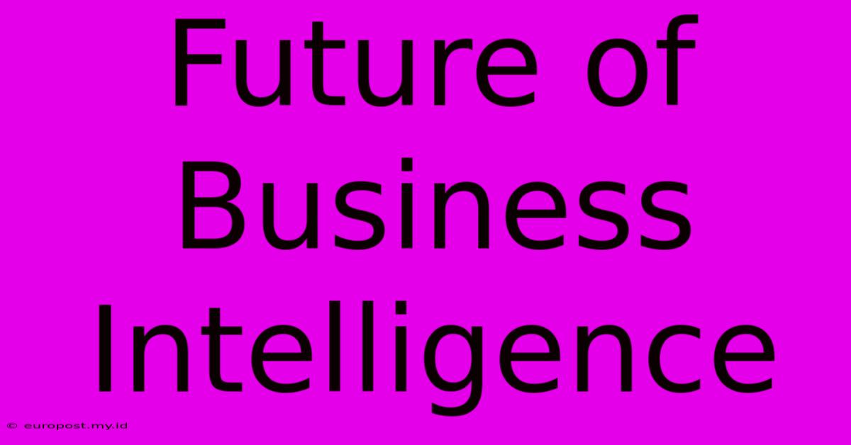 Future Of Business Intelligence