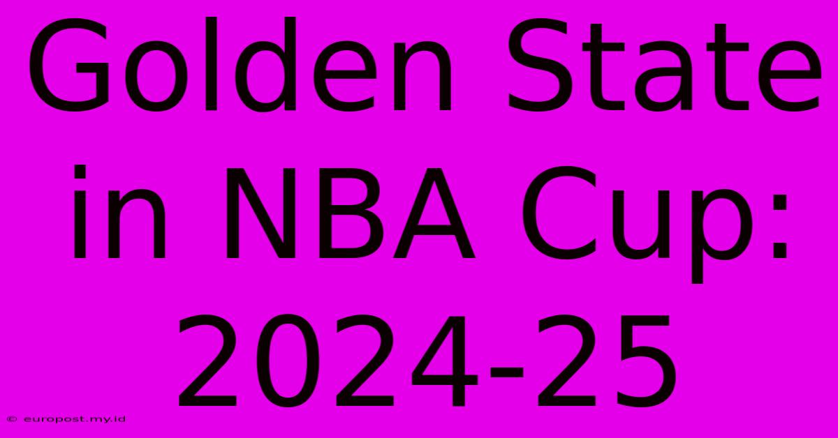 Golden State In NBA Cup: 2024-25