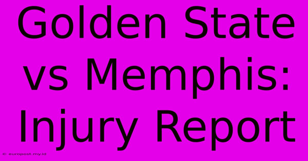 Golden State Vs Memphis: Injury Report