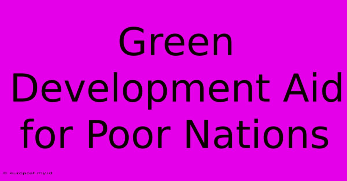 Green Development Aid For Poor Nations