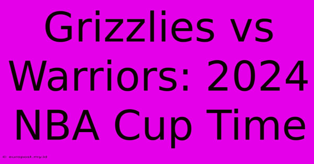 Grizzlies Vs Warriors: 2024 NBA Cup Time