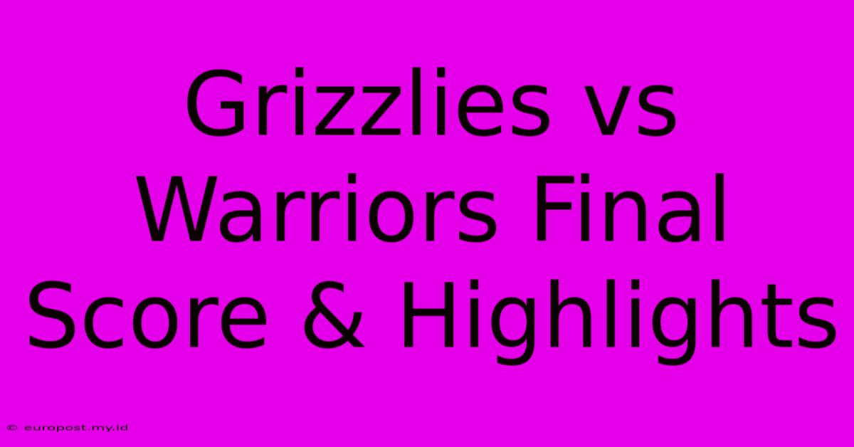 Grizzlies Vs Warriors Final Score & Highlights