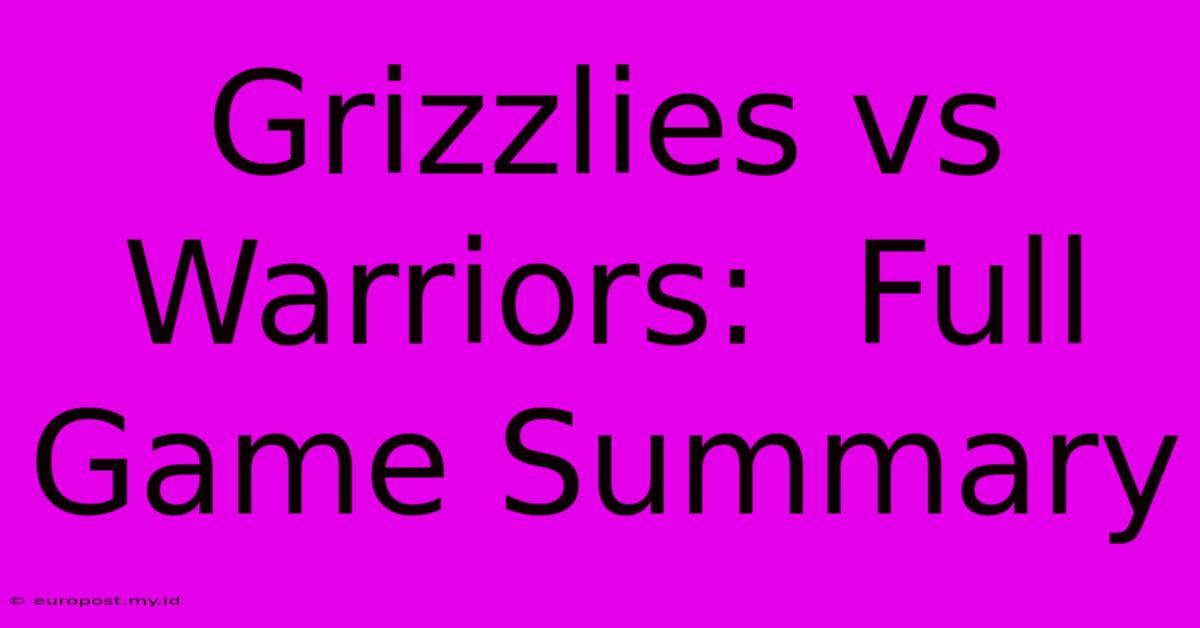 Grizzlies Vs Warriors:  Full Game Summary