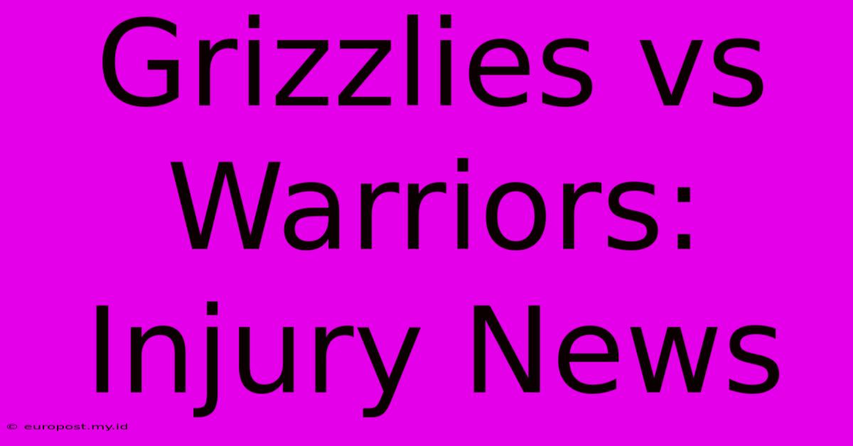 Grizzlies Vs Warriors: Injury News