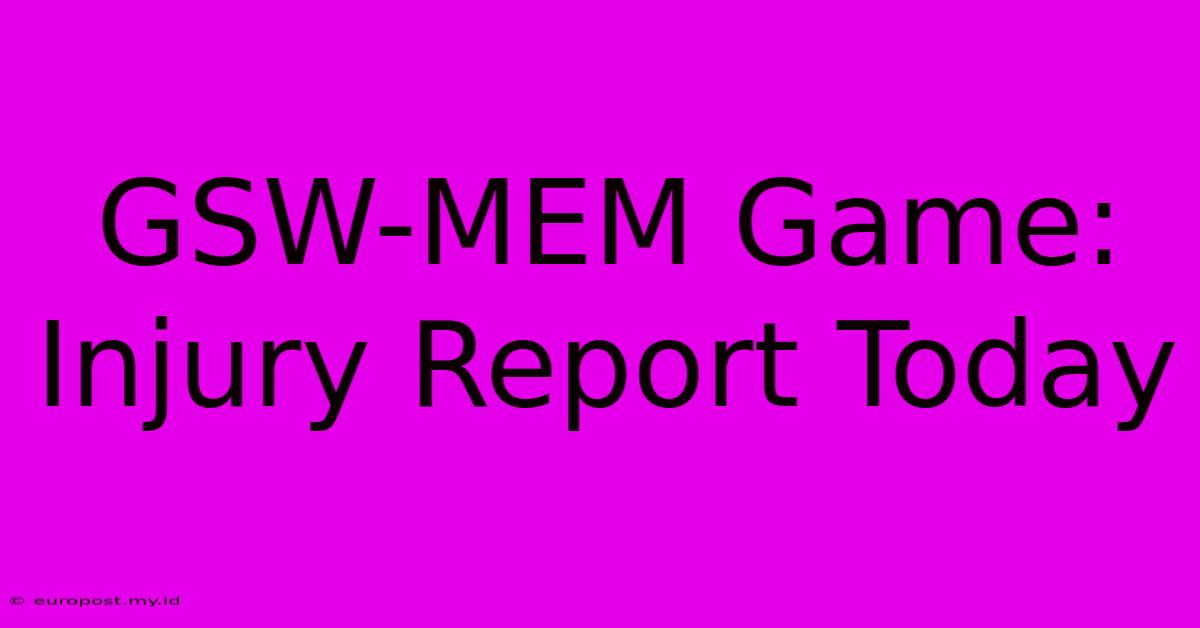 GSW-MEM Game: Injury Report Today