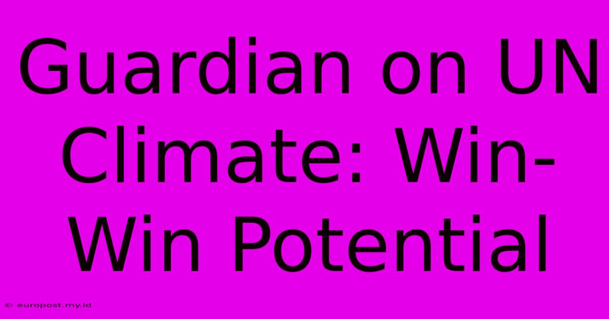 Guardian On UN Climate: Win-Win Potential