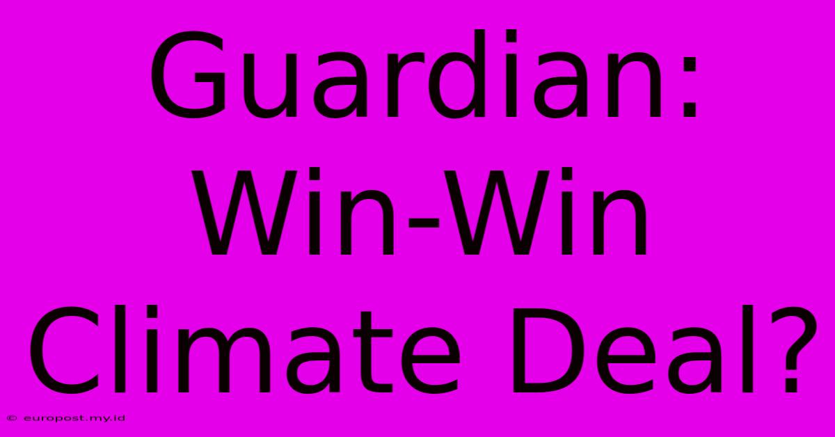 Guardian: Win-Win Climate Deal?