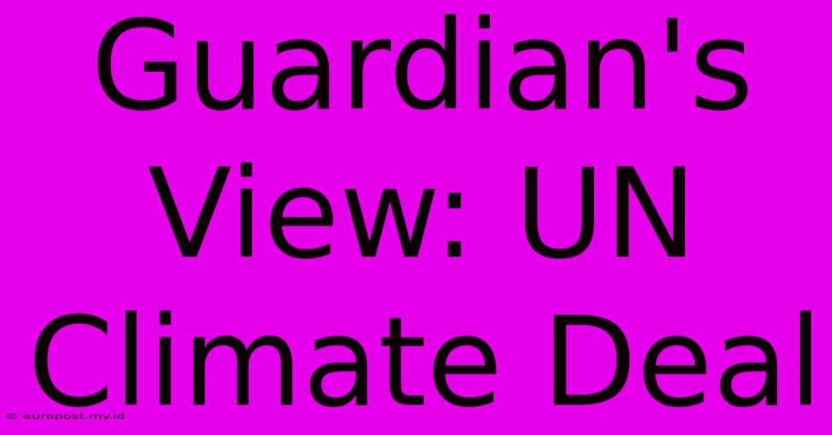 Guardian's View: UN Climate Deal