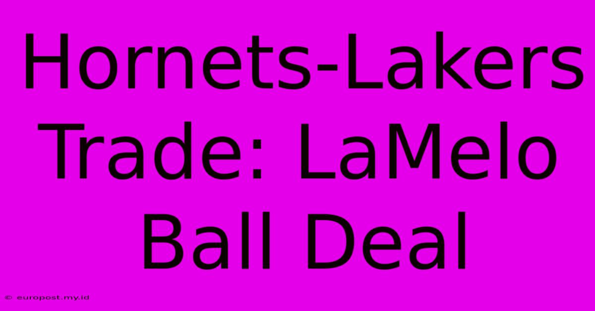 Hornets-Lakers Trade: LaMelo Ball Deal