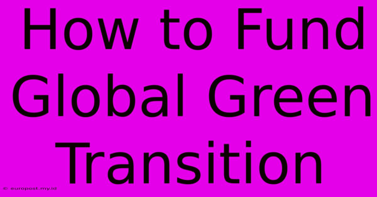 How To Fund Global Green Transition